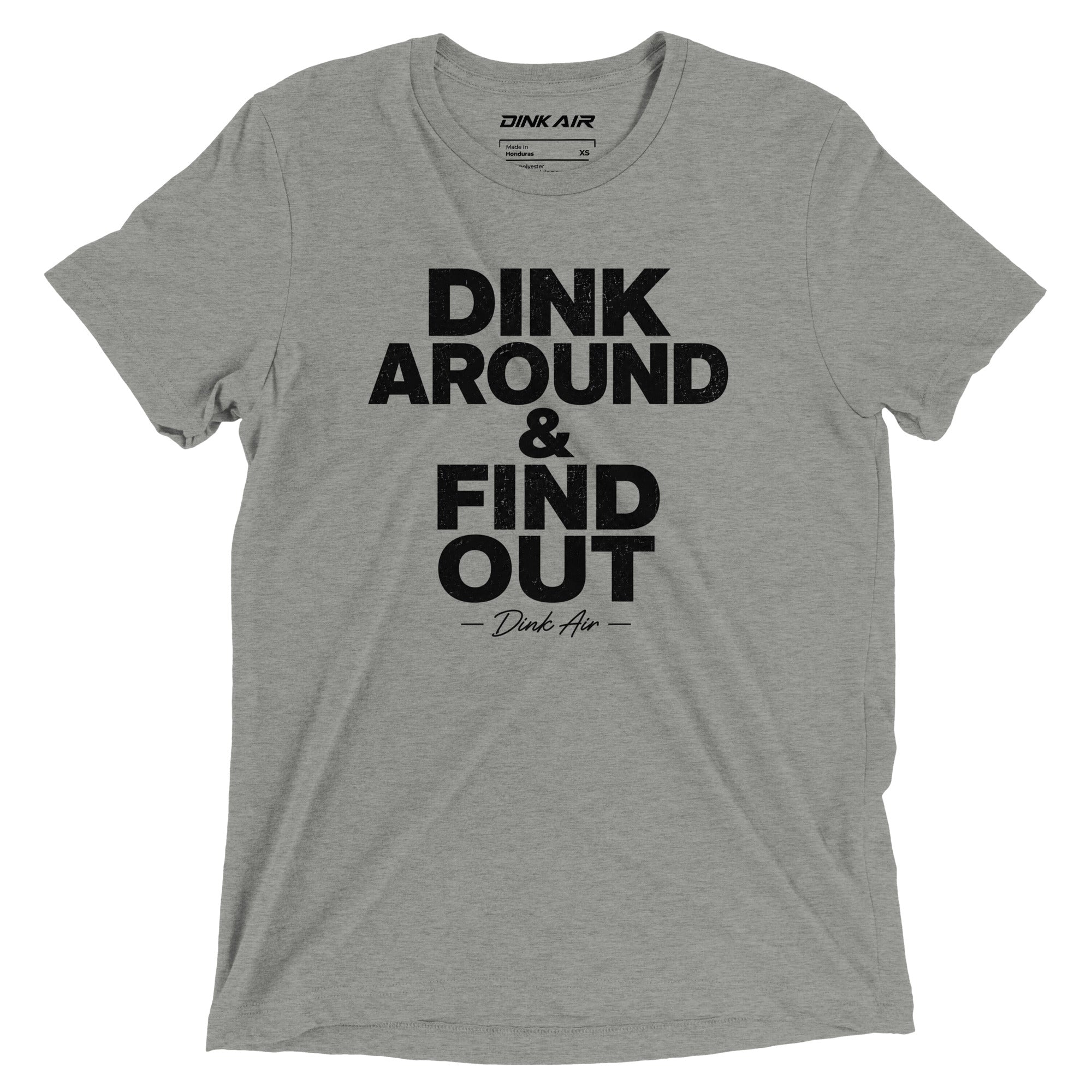 Heather gray tri-blend t-shirt featuring a bold "Dink Around & Find Out" graphic across the front, designed for pickleball players with a clean, modern athletic style.