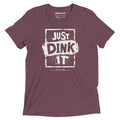 Maroon tri-blend t-shirt featuring a bold vintage-inspired "Just Dink It" graphic across the front in white.